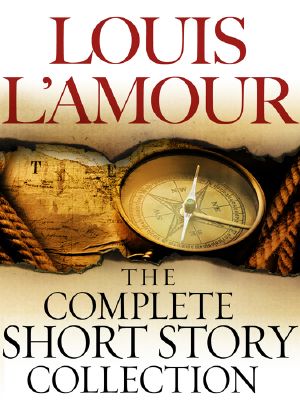 [The Collected Short Stories of Louis L'Amour 01] • The Complete Collected Short Stories of Louis L'Amour, Volumes 1-7